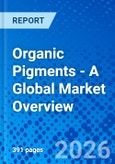 Organic Pigments - A Global Market Overview- Product Image