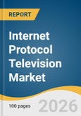 Internet Protocol Television Market Size, Share & Trends Analysis Report 2026-2033- Product Image