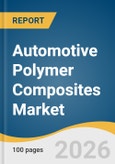 Automotive Polymer Composites Market Size, Share & Trend Analysis Report 2026-2033- Product Image