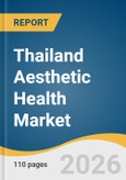 Thailand Aesthetic Health Market Size, Share & Trends Analysis By 2026-2033- Product Image