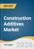 Construction Additives Market Size, Share & Trends Analysis By 2026-2033- Product Image