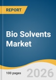 Bio Solvents Market Size, Share & Trends Analysis Report 2026-2033- Product Image