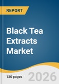 Black Tea Extracts Market Size, Share & Trends Analysis Report 2026-2033- Product Image