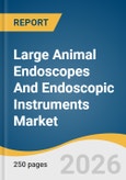 Large Animal Endoscopes And Endoscopic Instruments Market Size, Share & Trends Analysis Report 2026-2033- Product Image