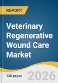 Veterinary Regenerative Wound Care Market Size, Share & Trends Analysis Report 2026-2033- Product Image