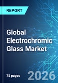 Global Electrochromic Glass Market - 2026 Edition- Product Image