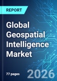 Global Geospatial Intelligence Market - 2026 Edition- Product Image