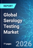 Global Serology Testing Market - 2026 Edition- Product Image