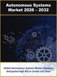 Autonomous Systems Market by Infrastructure (Air and Sea Ports, Control Systems, Computing and Data Centers), Components, Machine and Vehicle Type, Deployment Model and Use Cases 2026-2032- Product Image