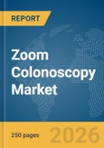 Zoom Colonoscopy Market Global Report 2026- Product Image