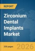 Zirconium Dental Implants Market Global Report 2026- Product Image