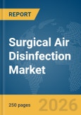 Surgical Air Disinfection Market Global Report 2026- Product Image