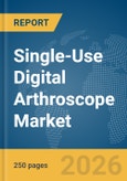 Single-Use Digital Arthroscope Market Global Report 2026- Product Image