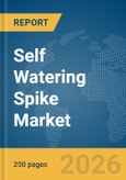 Self Watering Spike Market Global Report 2026- Product Image