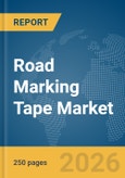 Road Marking Tape Market Global Report 2026- Product Image