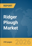 Ridger Plough Market Global Report 2026- Product Image