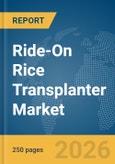Ride-On Rice Transplanter Market Global Report 2026- Product Image