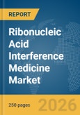 Ribonucleic Acid Interference (RNAi) Medicine Market Global Report 2026- Product Image