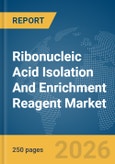Ribonucleic Acid (RNA) Isolation And Enrichment Reagent Market Global Report 2026- Product Image