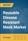 Reusable Disease Resistant Mask Market Global Report 2026- Product Image