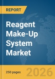 Reagent Make-Up System Market Global Report 2026- Product Image