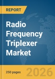 Radio Frequency (RF) Triplexer Market Global Report 2026- Product Image