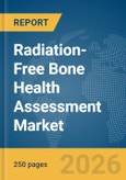 Radiation-Free Bone Health Assessment Market Global Report 2026- Product Image