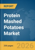 Protein Mashed Potatoes Market Global Report 2026- Product Image