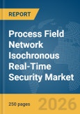 Process Field Network Isochronous Real-Time (PROFINET IRT) Security Market Global Report 2026- Product Image