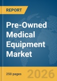 Pre-Owned Medical Equipment Market Global Report 2026- Product Image