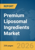 Premium Liposomal Ingredients Market Global Report 2026- Product Image