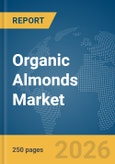 Organic Almonds Market Global Report 2026- Product Image