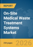 On-Site Medical Waste Treatment Systems Market Global Report 2026- Product Image