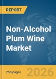 Non-Alcohol Plum Wine Market Global Report 2026- Product Image