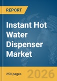 Instant Hot Water Dispenser Market Global Report 2026- Product Image