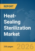 Heat-Sealing Sterilization Market Global Report 2026- Product Image