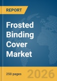 Frosted Binding Cover Market Global Report 2026- Product Image
