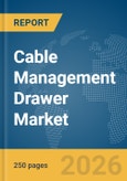 Cable Management Drawer Market Global Report 2026- Product Image