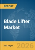 Blade Lifter Market Global Report 2026- Product Image