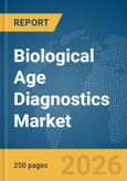 Biological Age Diagnostics Market Global Report 2026- Product Image