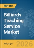 Billiards Teaching Service Market Global Report 2026- Product Image
