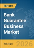 Bank Guarantee Business Market Global Report 2026- Product Image