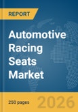 Automotive Racing Seats Market Global Report 2026- Product Image
