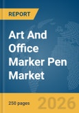 Art And Office Marker Pen Market Global Report 2026- Product Image