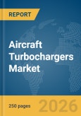 Aircraft Turbochargers Market Global Report 2026- Product Image