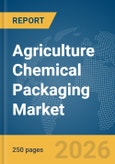 Agriculture Chemical Packaging Market Global Report 2026- Product Image