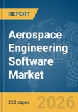 Aerospace Engineering Software Market Global Report 2026- Product Image