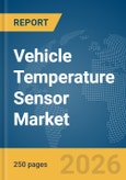Vehicle Temperature Sensor Market Global Report 2026- Product Image