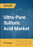 Ultra-Pure Sulfuric Acid Market Global Report 2026- Product Image
