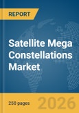 Satellite Mega Constellations Market Global Report 2026- Product Image